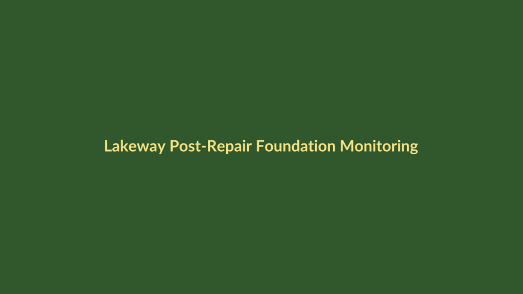 How Should Lakeway Homeowners Monitor a Foundation After Repair? 1 Lakeway post-repair foundation monitoring log graphic